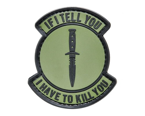 Шеврон "IF I TELL YOU I HAVE TO KILL YOU" Шеврон "IF I TELL YOU I HAVE TO KILL YOU"
