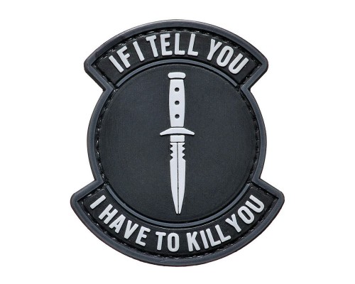 Шеврон "IF I TELL YOU I HAVE TO KILL YOU" Шеврон "IF I TELL YOU I HAVE TO KILL YOU"